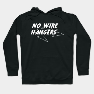 No Wire Hangers Hoodie